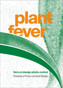 Plant Fever (Towards a phyto-centred design) by d-o-t-s (Laura Drouet & Olivier Lacrouts), Marie Pok, 9789058566577