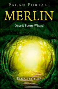 Pagan Portals - Merlin (Once and Future Wizard) by Elen Sentier, 9781785354533