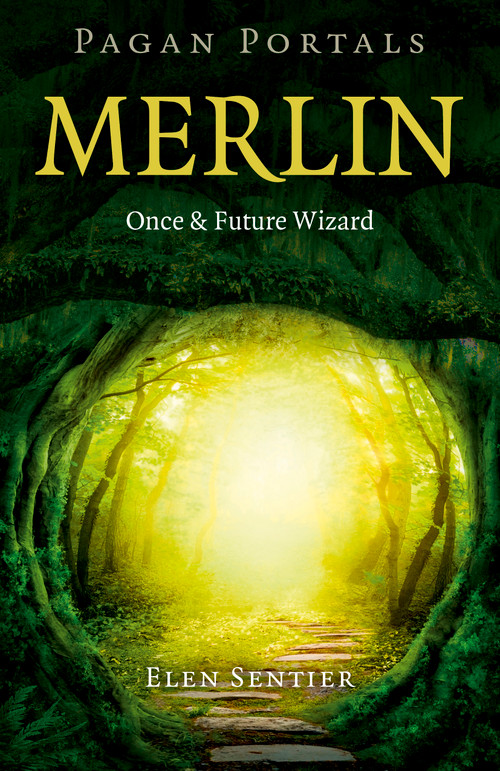 Pagan Portals - Merlin (Once and Future Wizard) by Elen Sentier, 9781785354533
