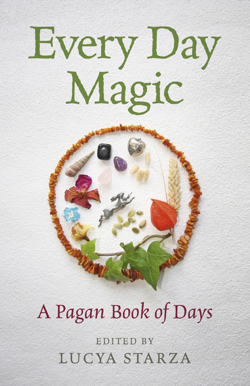 Every Day Magic - A Pagan Book of Days (366 Magical Ways To Observe The Cycle Of The Year) by Lucya Starza, 9781785355677