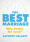 The B.E.S.T. Marriage (Why Settle for Less?) by Anthony Delaney, 9780802420763