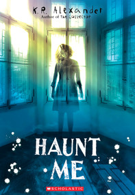 Haunt Me - 9781338338843 by K. R. Alexander, 9781338338843
