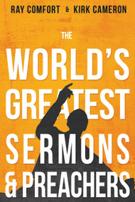 The World's Greatest Sermons & Preachers by Ray Comfort, Kirk Cameron, 9781641236676