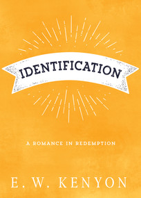 Identification (A Romance in Redemption) by E. W. Kenyon, 9781641236720