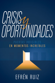 Crisis y oportunidades (Puertas invisibles en momentos increíbles) (Spanish Edition) by Efrén Ruiz, 9781641236782