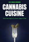 Cannabis Cuisine (Bud Pairings of A Born Again Chef (Cannabis Cookbook or Weed Cookbook, Marijuana Gift, Cooking Edibles, Cooking with Cannabis)) by Andrea Drummer, 9781633539457
