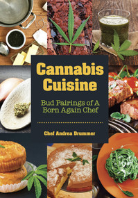 Cannabis Cuisine (Bud Pairings of A Born Again Chef (Cannabis Cookbook or Weed Cookbook, Marijuana Gift, Cooking Edibles, Cooking with Cannabis)) by Andrea Drummer, 9781633539457