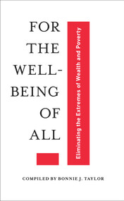 For the Well-Being of All (Eliminating the Extremes of Wealth and Poverty) by Bonnie J Taylor, 9781618511799