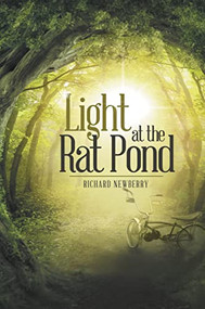 Light at the Rat Pond by Richard Newberry, 9781490859538