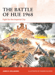 The Battle of Hue 1968 (Fight for the Imperial City) by James H. Willbanks, Ramiro Bujeiro, 9781472844712