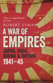 A War of Empires (Japan, India, Burma & Britain: 1941-45) by Robert Lyman, 9781472847140