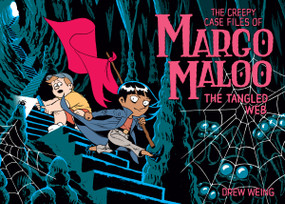 The Creepy Case Files of Margo Maloo: The Tangled Web by Drew Weing, 9781250206831