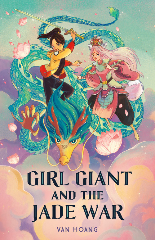 Girl Giant and the Jade War by Van Hoang, 9781250240446