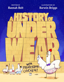 A History of Underwear with Professor Chicken by Hannah Holt, Korwin Briggs, 9781250766496