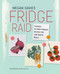 Fridge Raid (Flexible, kitchen-foraged recipes for low-waste meals) by Megan Davies, 9781788793612