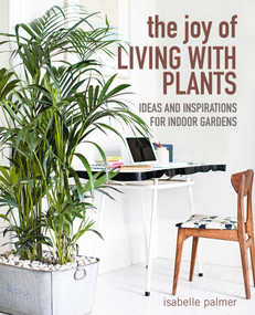 The Joy of Living with Plants (Ideas and inspirations for indoor gardens) - 9781800650275 by Isabelle Palmer, 9781800650275