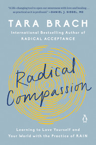 Radical Compassion (Learning to Love Yourself and Your World with the Practice of RAIN) - 9780525522836 by Tara Brach, 9780525522836