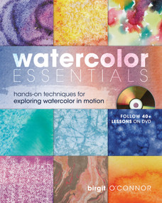 Watercolor Essentials (Techniques for Exploring, Painting and Having Fun.) by Birgit O'Connor, 9781600610943