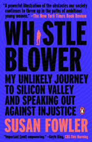 Whistleblower (My Unlikely Journey to Silicon Valley and Speaking Out Against Injustice) by Susan Fowler, 9780525560142