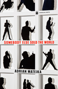 Somebody Else Sold the World by Adrian Matejka, 9780143136446