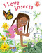 I Love Insects by Lizzy Rockwell, 9780823447596