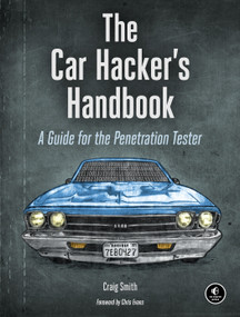 The Car Hacker's Handbook (A Guide for the Penetration Tester) by Craig Smith, 9781593277031