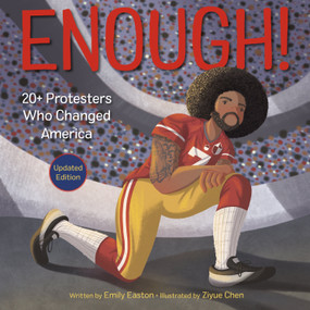 Enough! 20+ Protesters Who Changed America by Emily Easton, Ziyue Chen, 9781984832009