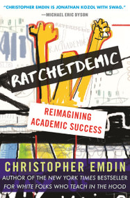 Ratchetdemic (Reimagining Academic Success) by Christopher Emdin, 9780807089507