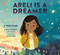 Areli Is a Dreamer (A True Story by Areli Morales, a DACA Recipient) by Areli Morales, Luisa Uribe, 9781984894007