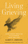 Living Grieving (Using Energy Medicine to Alchemize Grief and Loss) by Karen V. Johnson, 9781401963446