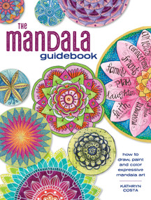 The Mandala Guidebook (How to Draw, Paint and Color Expressive Mandala Art) by Kathryn Costa, 9781440344206