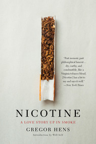 Nicotine (A Love Story Up in Smoke) by Gregor Hens, Will Self, Jen Calleja, 9781635420524