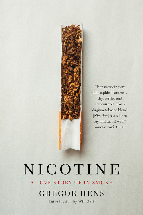 Nicotine (A Love Story Up in Smoke) by Gregor Hens, Will Self, Jen Calleja, 9781635420524
