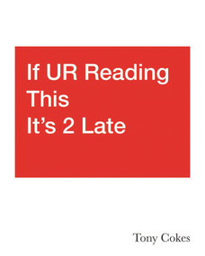 If UR Reading This It's 2 Late: Vol. 1-3 (Tony Cokes) by Natasha Hoare, Dan Byers, Sarah McCrory, Niels Van Tomme, 9781912685523