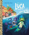 Disney/Pixar Luca Little Golden Book (Disney/Pixar Luca) by Golden Books, Golden Books, 9780736441933