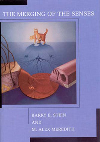 The Merging of the Senses by Barry E. Stein, M. Alex Meredith, 9780262693011