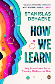 How We Learn (Why Brains Learn Better Than Any Machine . . . for Now) - 9780525559900 by Stanislas Dehaene, 9780525559900