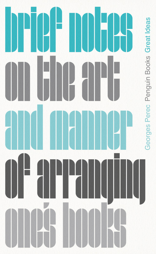 Brief Notes on the Art and Manner of Arranging One's Books by Georges Perec, John Sturrock, 9780241475218