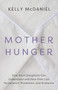 Mother Hunger (How Adult Daughters Can Understand and Heal from Lost Nurturance, Protection, and Guidance) by Kelly McDaniel, 9781401960858