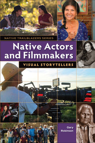Native Actors and Filmmakers (Visual Storytellers) by Gary Robinson, 9781939053312