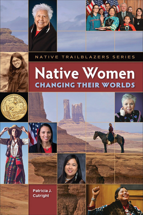 Native Women Changing Their Worlds by Patricia Cutright, 9781939053329