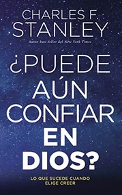 ¿Puede aún confiar en Dios? (Lo que sucede cuando elige creer) (Spanish Edition) by Charles F. Stanley, 9781400230792