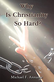 Why Is Christianity So Hard? - 9781400330973 by Michael F. Annanie, 9781400330973