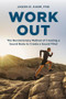 Work Out (The Revolutionary Method of Creating a Sound Body to Create a Sound Mind) by Jason R. Karp, PhD, 9781493060979