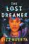 The Lost Dreamer by Lizz Huerta, 9781250754851