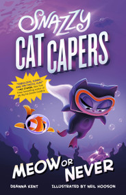 Snazzy Cat Capers: Meow or Never - 9781250802118 by Deanna Kent, Neil Hooson, 9781250802118