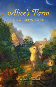 Alice's Farm (A Rabbit's Tale) - 9781250791757 by Maryrose Wood, 9781250791757