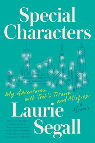 Special Characters (My Adventures with Tech's Titans and Misfits) by Laurie Segall, 9780063016446