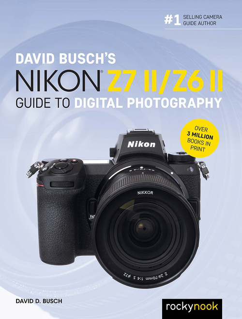 David Busch's Nikon Z7 II/Z6 II Guide to Digital Photography by David D. Busch, 9781681987712