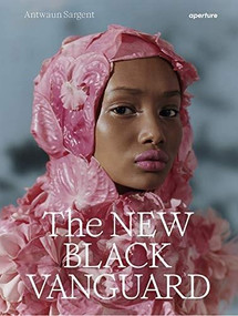 The New Black Vanguard: Photography Between Art and Fashion (signed edition) by Antwaun Sargent, Campbell Addy, Arielle Bobb-Willis, Micaiah Carter, Awol Erizku, Nadine Ijewere, Quil Lemons, Namsa Leuba, Renell Medrano, Tyler Mitchell, Jamal Nxedlana, Daniel Obasi, Ruth Ossai, Adrienne Raquel, Dana Scruggs, Stephen Tayo, Shaniqwa Jarvis, Mickalene Thomas, Deborah Willis, 9781683952343